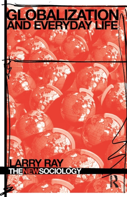 Book cover of: Globalization and Everyday Life. By: Larry J. Ray, Larry Ray