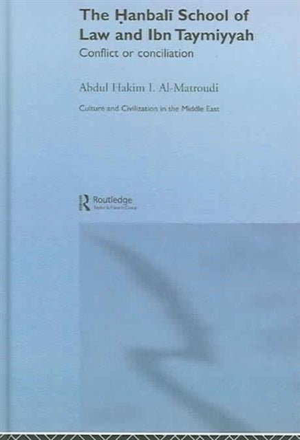 Book cover of: Hanbali School of Law and Ibn Taymiyyah. By: Abdul Hakim I. Al-Matroudi