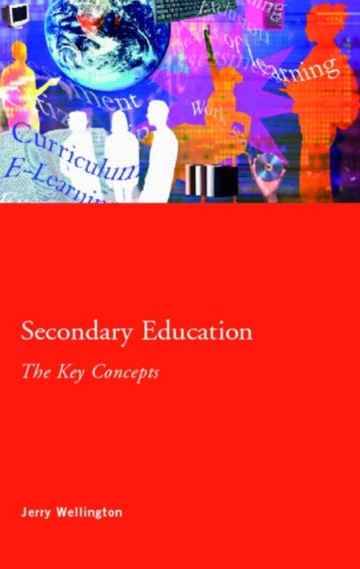 Book cover of: Secondary Education: The Key Concepts