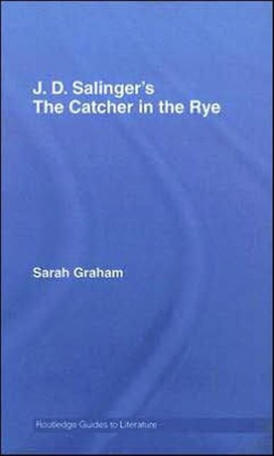 Book cover of: J.D. Salinger's The Catcher in the Rye. By: Sarah Graham