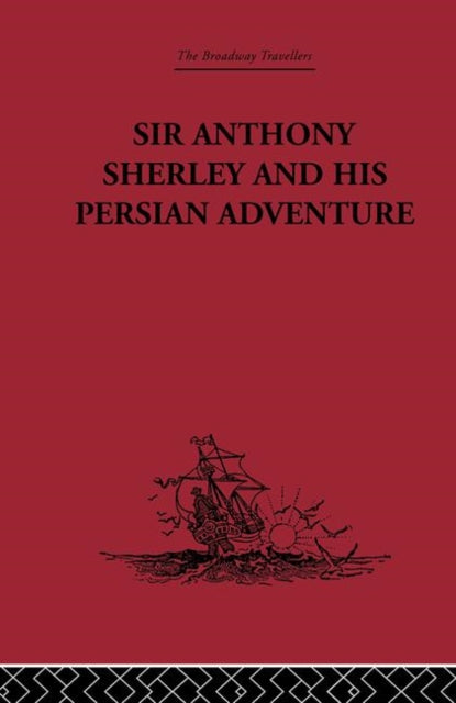 Book cover of: Sir Anthony Sherley and his Persian Adventure. By: E. Ross