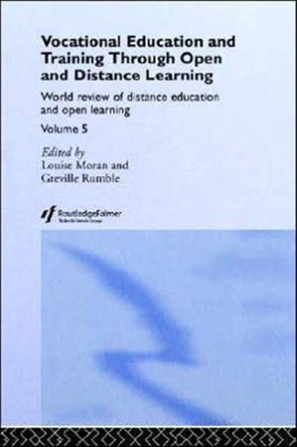 Book cover of: Vocational Education and Training through Open and Distance Learning. By: Louise Moran