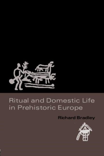 Book cover of: Ritual and Domestic Life in Prehistoric Europe