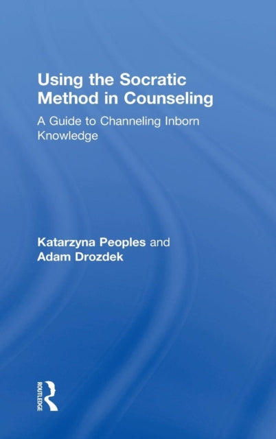 Book cover of: Using the Socratic Method in Counseling. By: Katarzyna Peoples