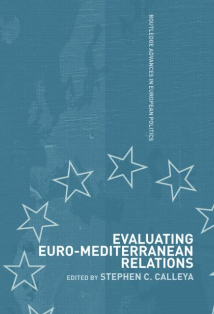 Book cover of: Evaluating Euro-Mediterranean Relations. By: Stephen Calleya