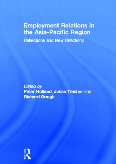 Book cover of: Employment Relations in the Asia-Pacific Region. By: Peter Holland