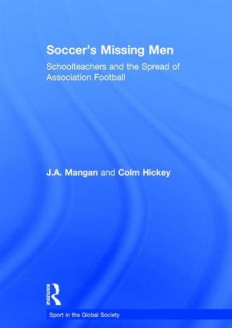 Book cover of: Soccer's Missing Men. By: Colm Hickey