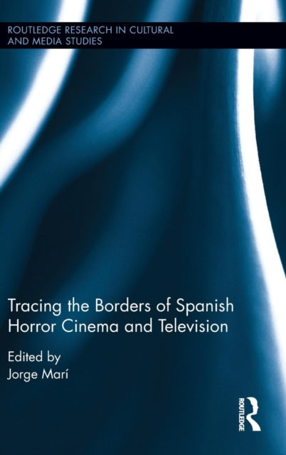 Book cover of: Tracing the Borders of Spanish Horror Cinema and Television