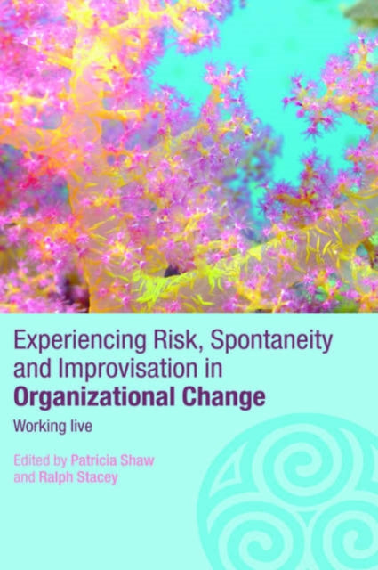 Book cover of: Experiencing Spontaneity, Risk & Improvisation in Organizational Life. By: P. Shaw