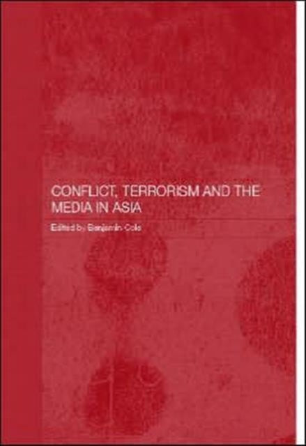 Book cover of: Conflict, Terrorism and the Media in Asia