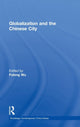 Book cover of: Globalization and the Chinese City. By: Fulong Wu