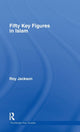 Book cover of: Fifty Key Figures in Islam