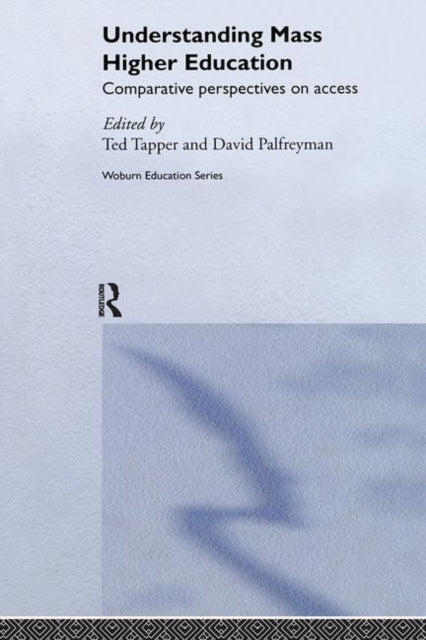 Book cover of: Understanding Mass Higher Education. By: Ted Tapper