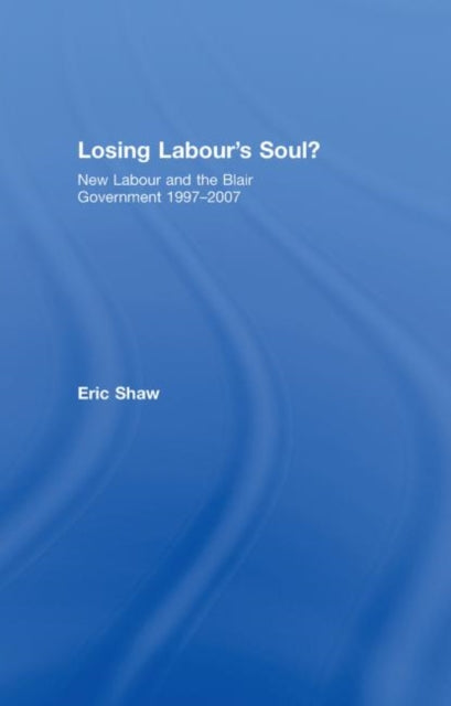 Book cover of: Losing Labour's Soul?. By: Eric Shaw