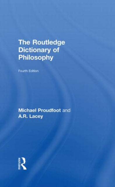 Book cover of: Routledge Dictionary of Philosophy. By: Micha Proudfoot