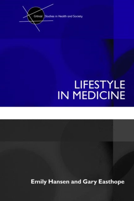 Book cover of: Lifestyle in Medicine. By: Gary Easthope, Emily C. Hansen