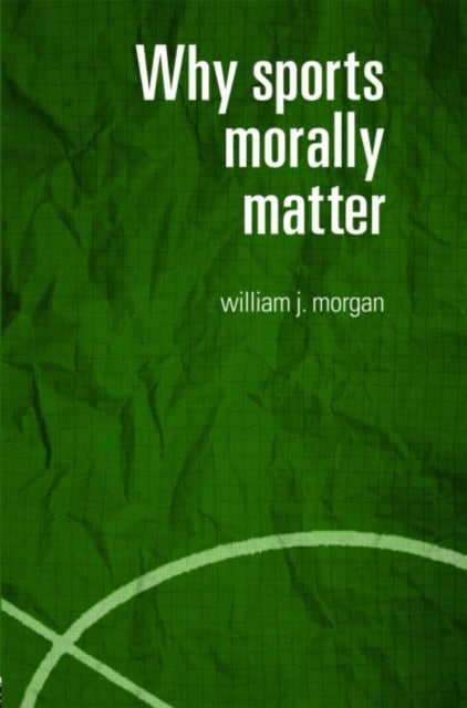Book cover of: Why Sports Morally Matter