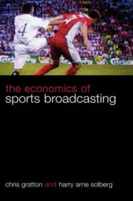 Book cover of: Economics of Sports Broadcasting. By: Chris Gratton
