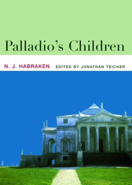 Book cover of: Palladio's Children. By: N. J. Habraken