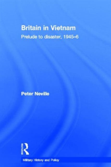 Book cover of: Britain in Vietnam. By: Peter Neville, Neville, Peter