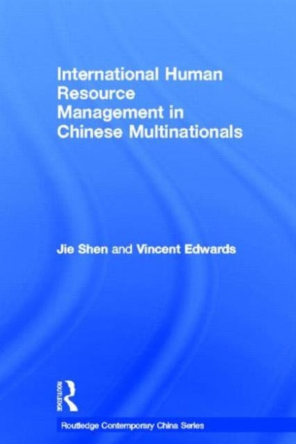 Book cover of: International Human Resource Management in Chinese Multinationals. By: Edwards & Shen