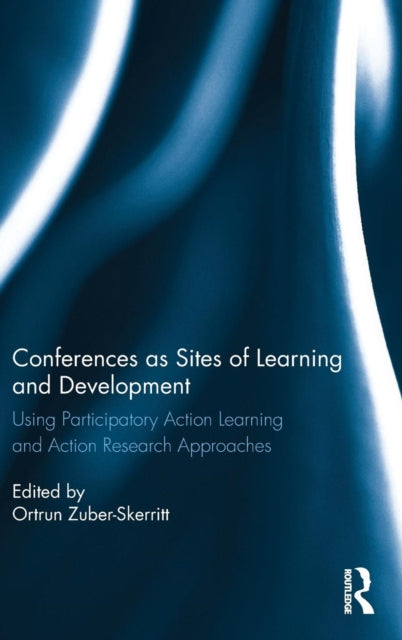 Book cover of: Conferences as Sites of Learning and Development. By: Ortrun Zuber-Skerritt