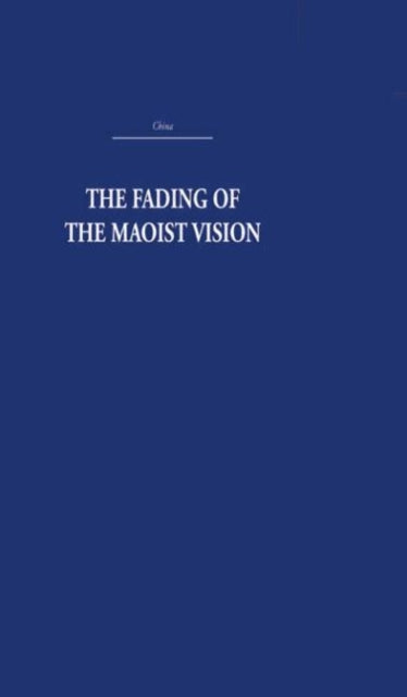 Book cover of: Fading of the Maoist Vision. By: Rhoads Murphey