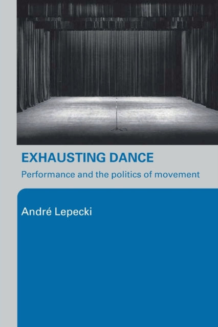 Book cover of: Exhausting Dance. By: Andre Lepecki