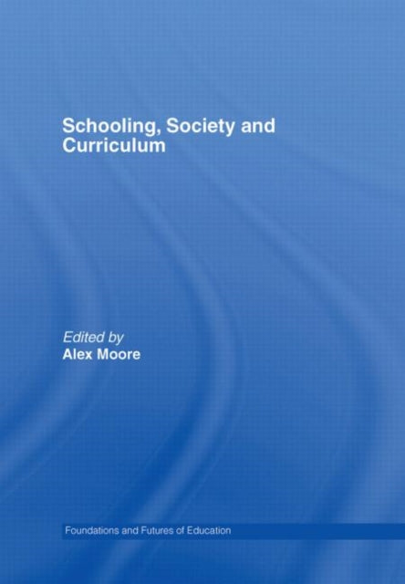 Book cover of: Schooling, Society and Curriculum