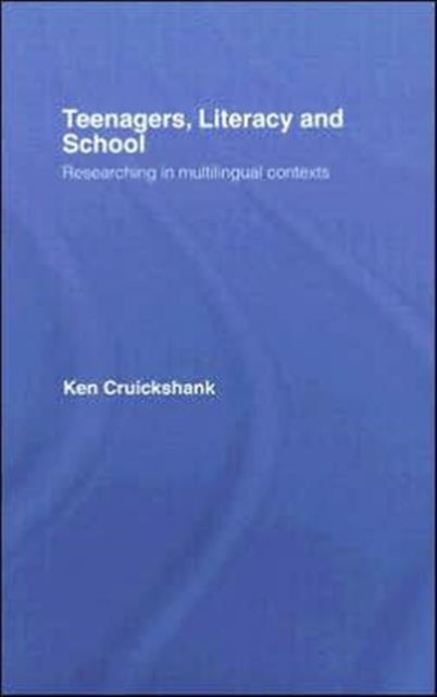 Book cover of: Teenagers, Literacy and School. By: Ken Cruickshank
