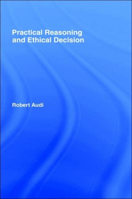 Book cover of: Practical Reasoning and Ethical Decision