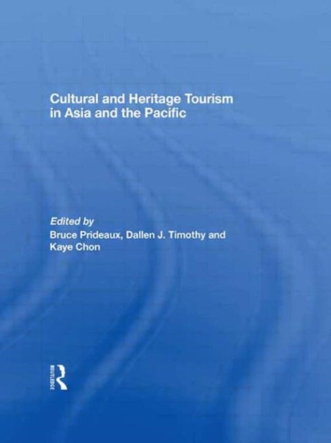 Book cover of: Cultural and Heritage Tourism in Asia and the Pacific. By: Bruce Prideaux