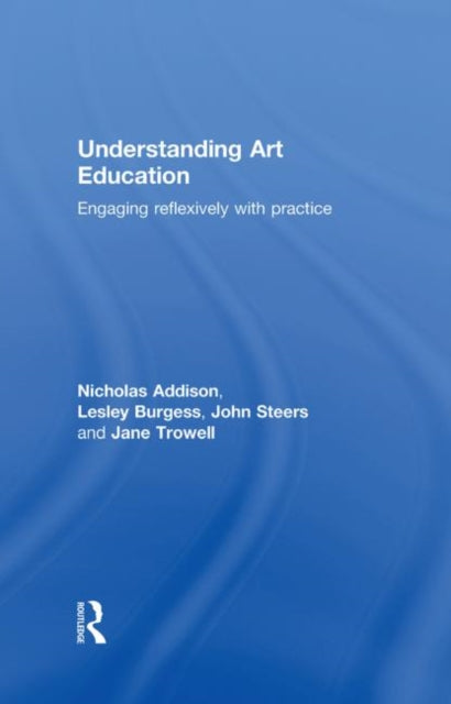 Book cover of: Understanding Art Education. By: Nichola Addison