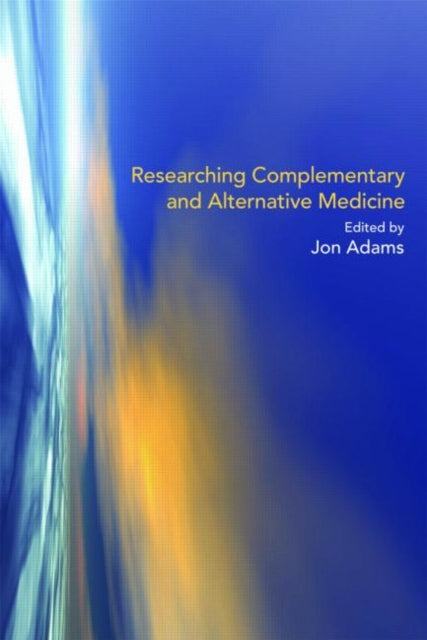 Book cover of: Researching Complementary and Alternative Medicine. By: Jon Adams