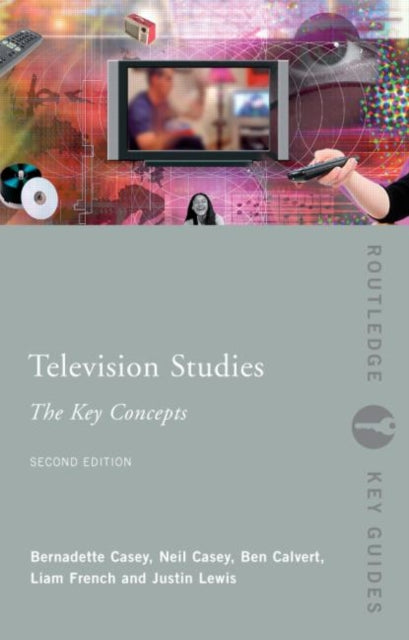 Book cover of: Television Studies: The Key Concepts. By: Calvert/Casey/C
