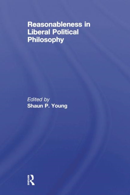 Book cover of: Reasonableness in Liberal Political Philosophy. By: Shaun Young