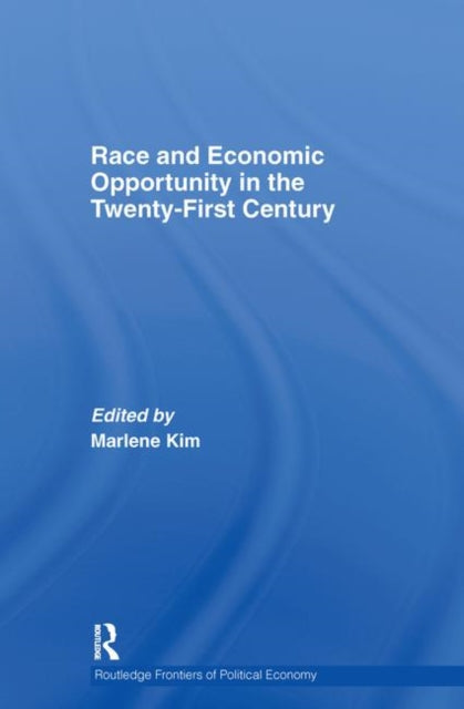 Book cover of: Race and Economic Opportunity in the Twenty-First Century. By: Marlene Kim