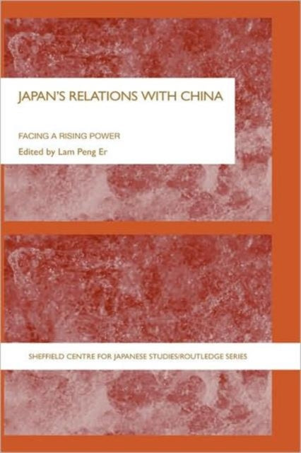 Book cover of: Japan's Relations With China. By: Peng Er Lam