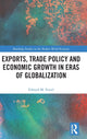 Book cover of: Exports, Trade Policy and Economic Growth in Eras of Globalization. By: Edward M. Feasel