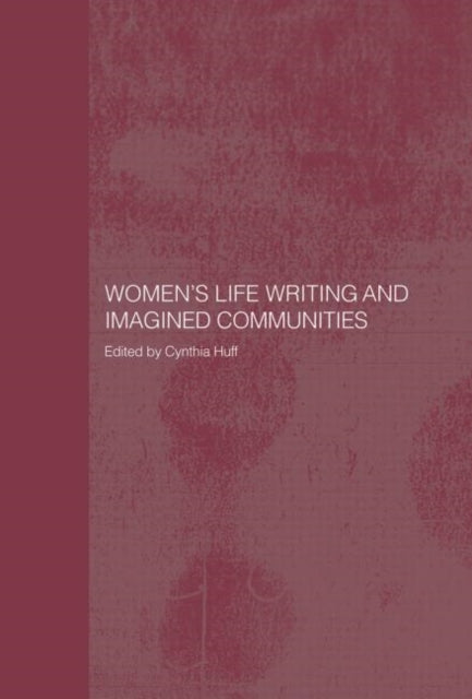 Book cover of: Women's Life Writing and Imagined Communities. By: Cynthia Huff