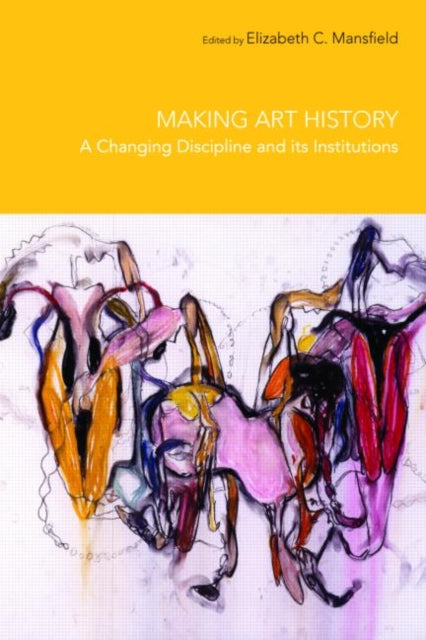 Book cover of: Making Art History. By: Eliz Mansfield