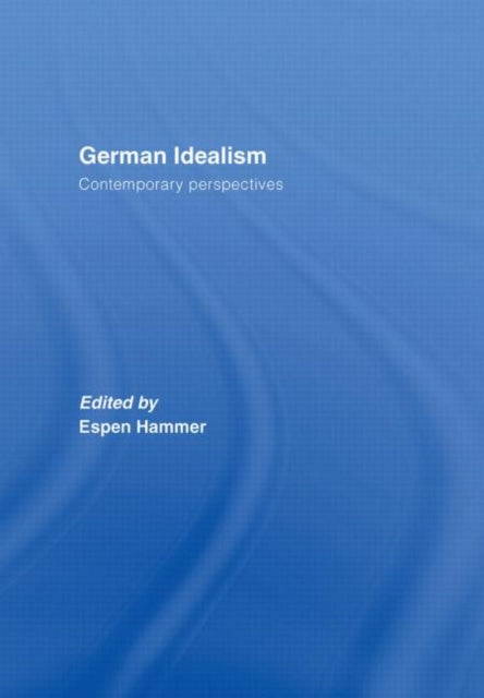 Book cover of: German Idealism. By: Espen Hammer