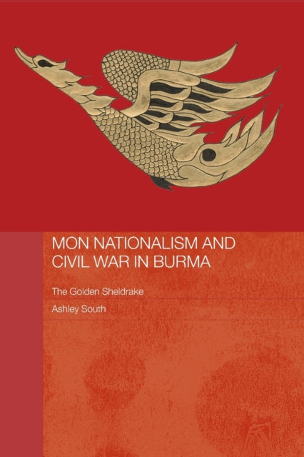 Book cover of: Mon Nationalism and Civil War in Burma. By: Mr Ashley South