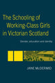 Book cover of: Schooling of Working-Class Girls in Victorian Scotland