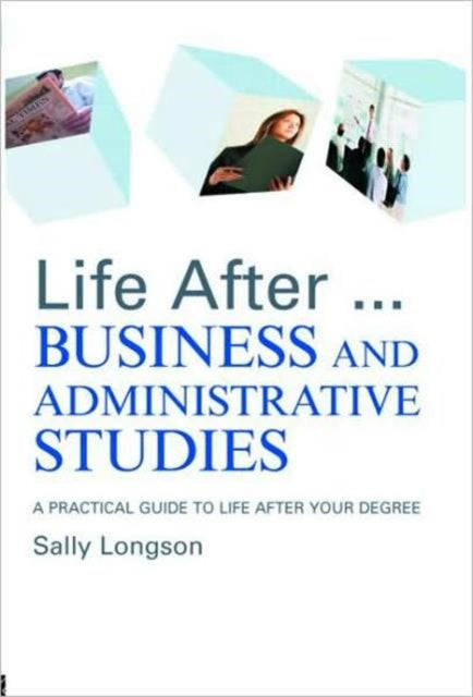 Book cover of: Life After...Business and Administrative Studies. By: Sally Longson