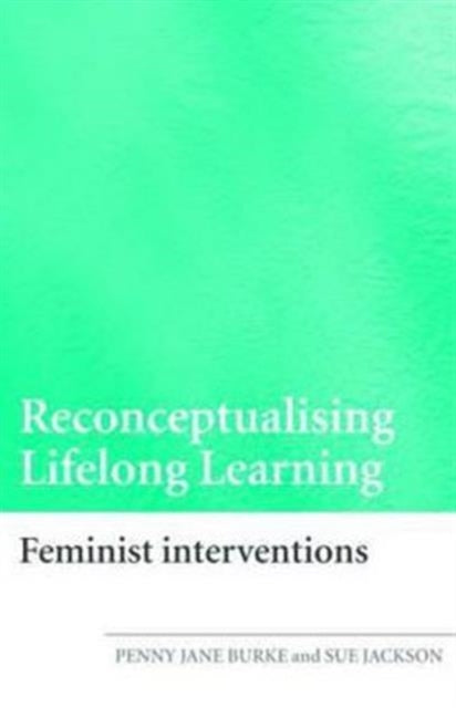 Book cover of: Reconceptualising Lifelong Learning. By: Burke ; Jackson, Penny Jane Burke