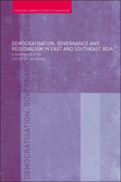 Book cover of: Democratisation, Governance and Regionalism in East and Southeast Asia. By: Ian Marsh