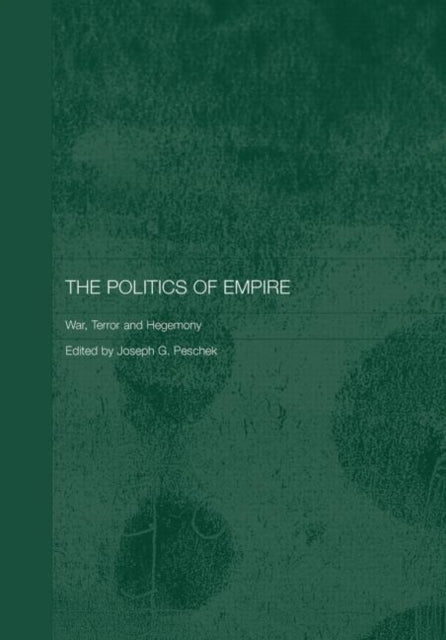 Book cover of: Politics of Empire. By: Joseph G. Peschek