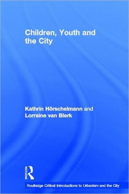 Book cover of: Children, Youth and the City. By: Kathrin Hörschelmann