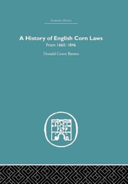 Book cover of: History of English Corn Laws, A. By: Donald L. Barnes